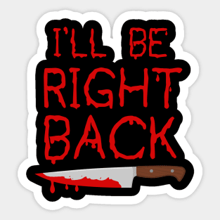 I'll Be Right Back Sticker